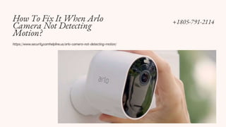 Why Is My Arlo Camera Not Detecting Motion? Fix 1-8057912114 Call Now.ppt