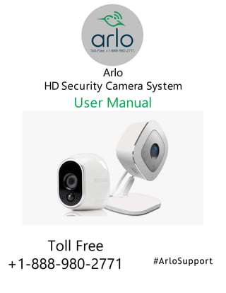 #ArloSupport
Toll Free
+1-888-980-2771
Arlo
HD Security Camera System
User Manual
 