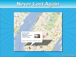 Never Lost Again




                   Photo: Google Maps
 