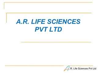 A.R. Life Sciences
Group
CORPORATE PROFILE
 