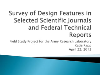 Field Study Project for the Army Research Laboratory
Katie Rapp
April 22, 2013
 