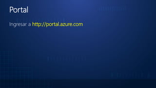 Portal
Ingresar a http://portal.azure.com
 