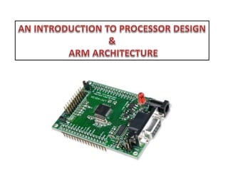 Introduction to Processor Design and ARM Processor | PPTX