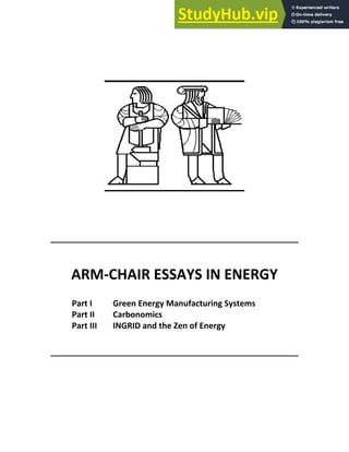 ARM‐CHAIR ESSAYS IN ENERGY
Part I Green Energy Manufacturing Systems
Part II Carbonomics
Part III INGRID and the Zen of Energy
 