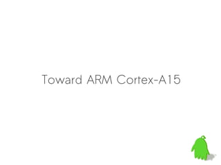 Toward ARM Cortex-A15
 