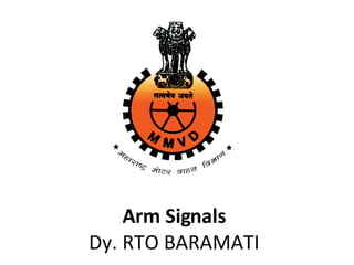 Arm Signals Dy. RTO BARAMATI 