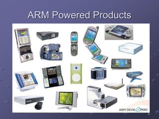 3
ARM Powered Products
 