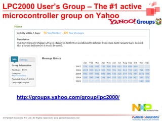 LPC2000 User’s Group – The #1 active
microcontroller group on Yahoo




   http://groups.yahoo.com/group/lpc2000/
 
