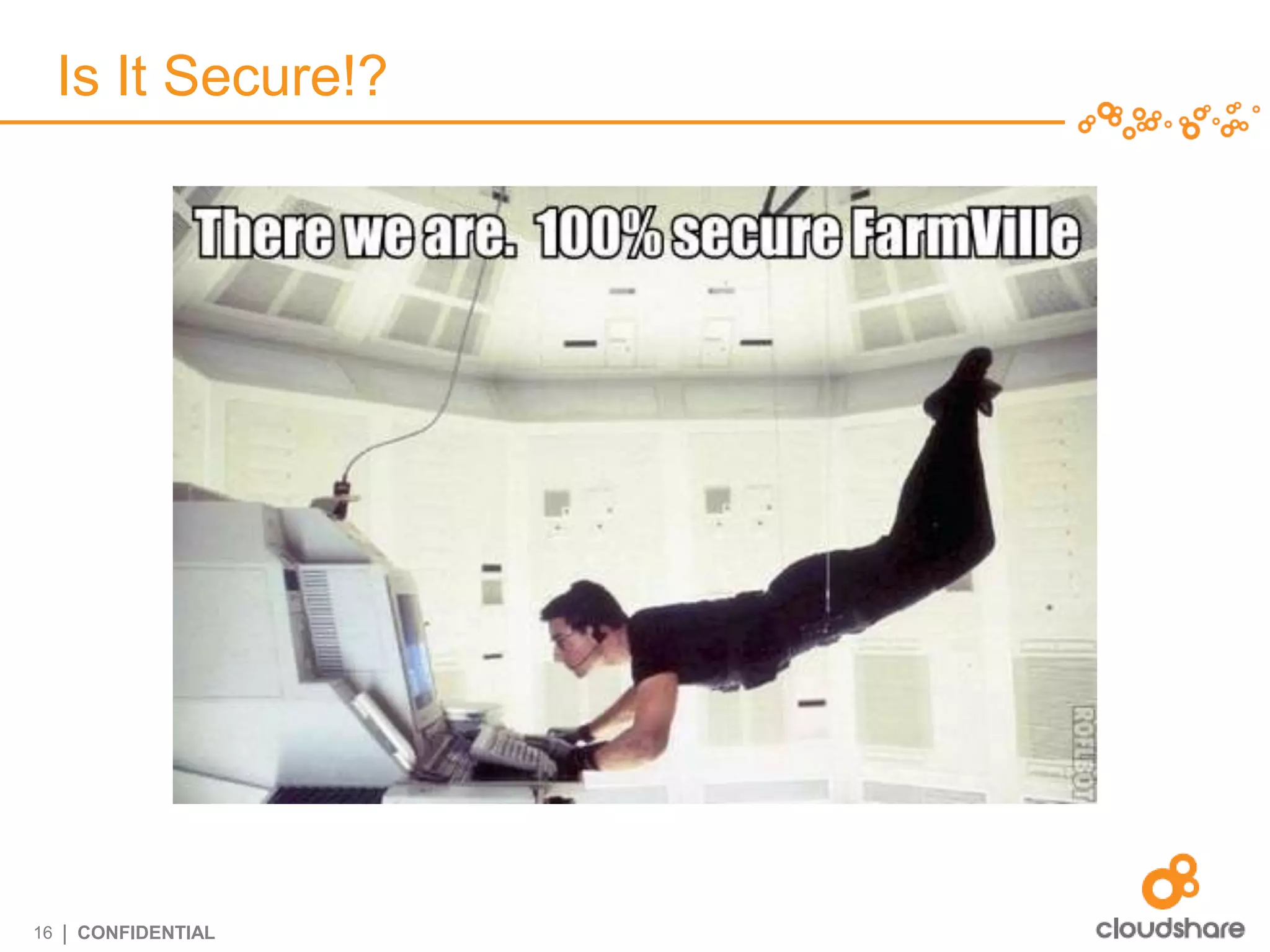 Is It Secure!?




16   | CONFIDENTIAL
 