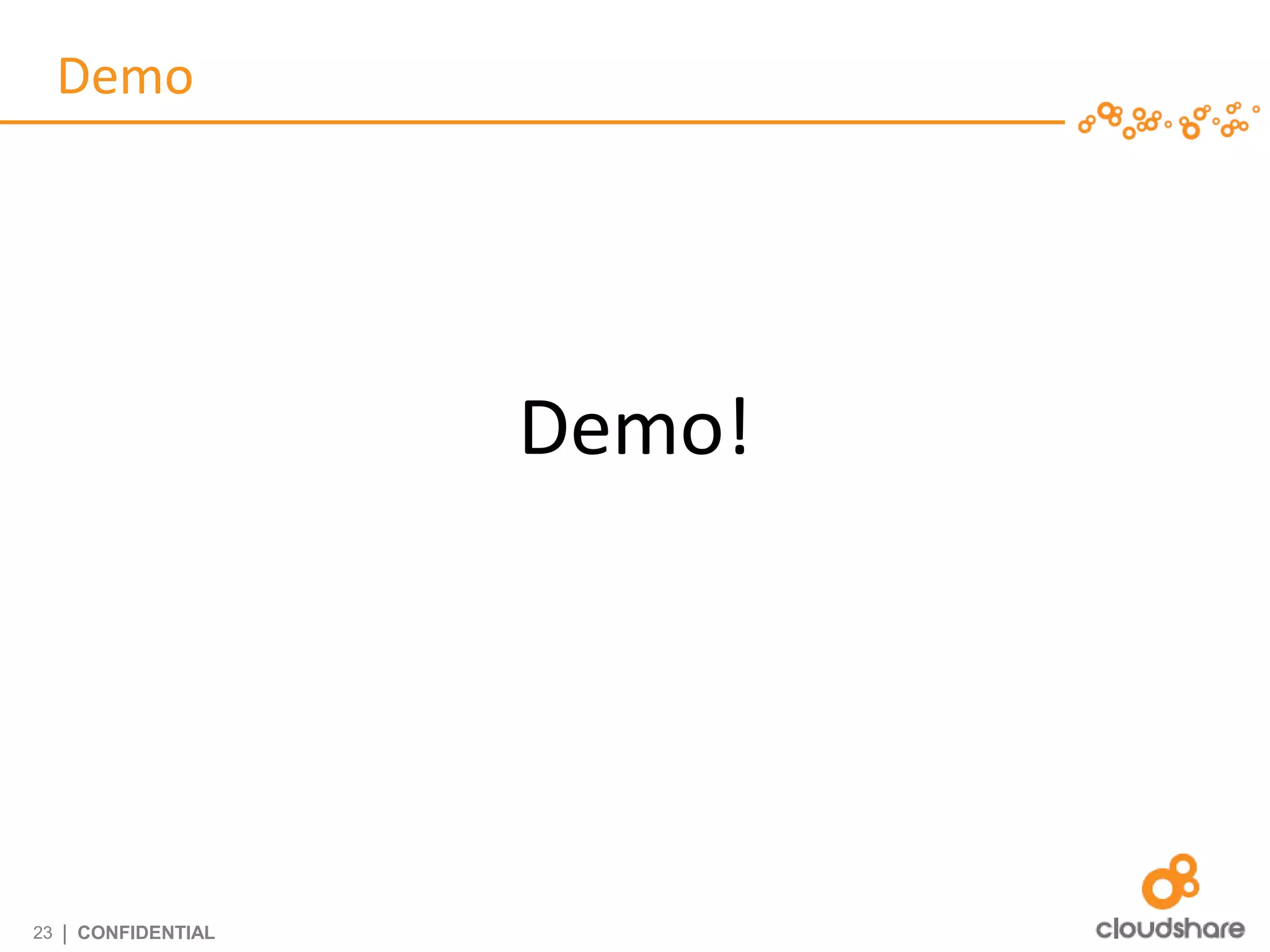 Demo




                      Demo!




23   | CONFIDENTIAL
 