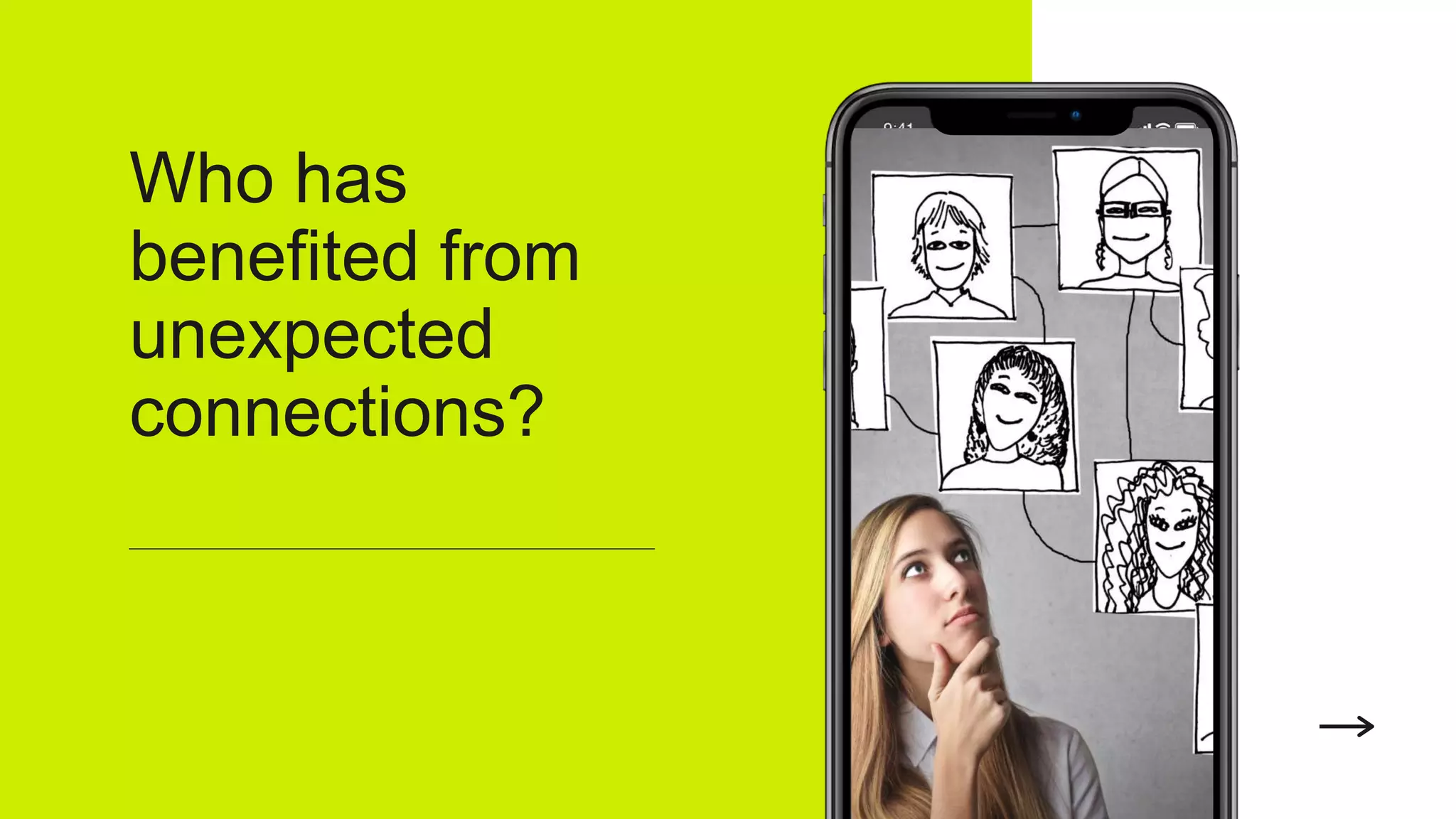 Who has
benefited from
unexpected
connections?
 