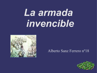 La armada invencible Alberto Sanz Ferrero nº18 