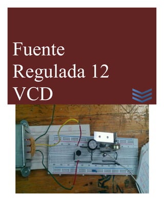 Fuente
Regulada 12
VCD
 