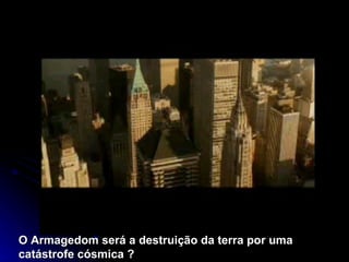 Nos não estamos livres de sermos atingidos  O Armagedom será a destruição da terra por uma catástrofe cósmica ? 