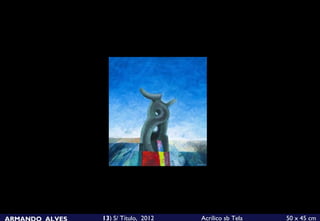ARMANDO ALVES   13) S/ Título, 2012   Acrílico sb Tela   50 x 45 cm
 