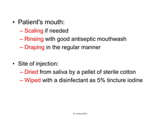 • Patient's mouth:
  – Scaling if needed
  – Rinsing with good antiseptic mouthwash
  – Draping in the regular manner

• S...