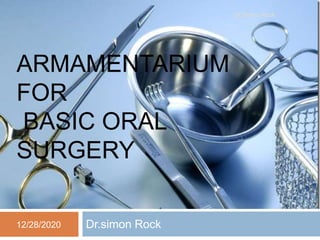 ARMAMENTARIUM
FOR
BASIC ORAL
SURGERY
Dr.simon Rock12/28/2020
Dr.Simon Rock
 