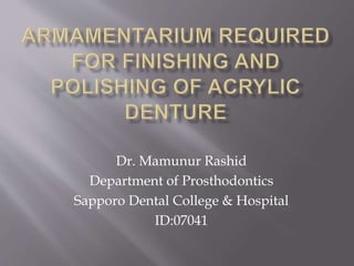 Dr. Mamunur Rashid
Department of Prosthodontics
Sapporo Dental College & Hospital
ID:07041
 