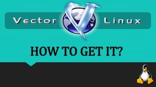 HOW TO GET IT? 
 