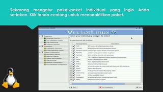 Sekarang mengatur paket-paket individual yang ingin Anda 
sertakan. Klik tanda centang untuk menonaktifkan paket. 
 
