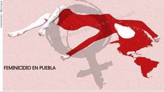 FEMINICIDIO EN PUEBLA
 