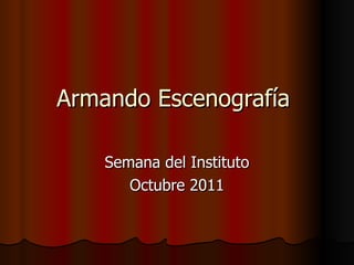Armando Escenografía  Semana del Instituto Octubre 2011 