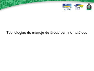 Tecnologias de manejo de áreas com nematóides 