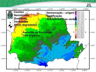 Conilon Nematóides Oualidade Variedades Áreas degradadas Demarcação – origem Certificação Nutrição/adubos verdes Aumento de Biomassa Café orgânico  