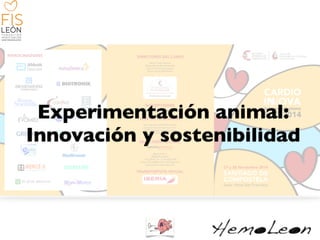 FISLEÓN
Experimentación animal:	

Innovación y sostenibilidad
 