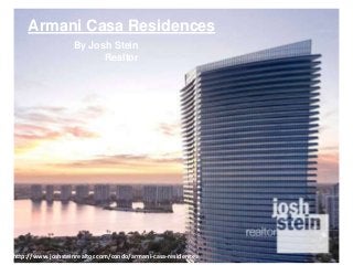 Armani Casa Residences
http://www.joshsteinrealtor.com/condo/armani-casa-residences
By Josh Stein
Realtor
 