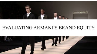 EVALUATING ARMANI’S BRAND EQUITY
 