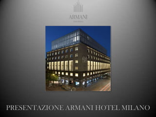 PRESENTAZIONE ARMANI HOTEL MILANO
 