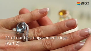 21 of our best engagement rings
(Part 2)
 