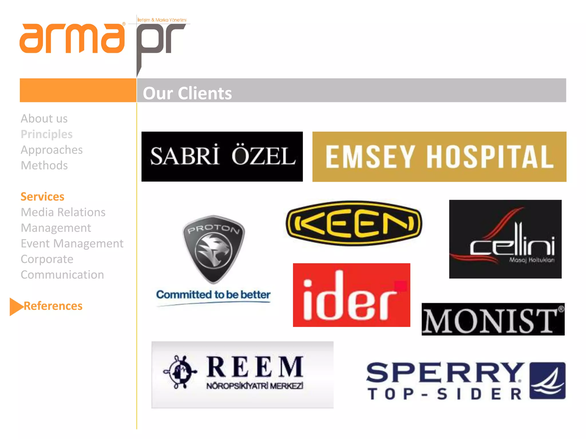 Our Clients 
About us 
Principles 
Approaches 
Methods 
Services 
Media Relations 
Management 
Event Management 
Corporate 
Communication 
References 
 