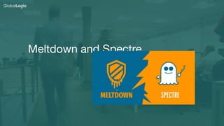 31
Meltdown and Spectre
 