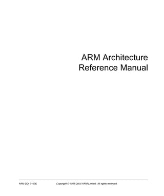 ARM Architecture 
Reference Manual 
ARM DDI 0100E Copyright © 1996-2000 ARM Limited. All rights reserved. 
 