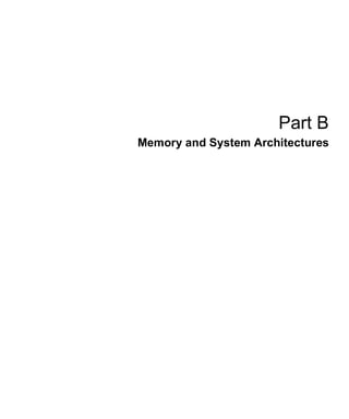 Part B 
Memory and System Architectures 
 