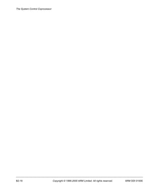 The System Control Coprocessor 
B2-18 Copyright © 1996-2000 ARM Limited. All rights reserved. ARM DDI 0100E 
 