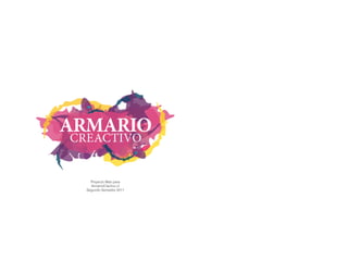 Proyecto Web para
  ArmarioCractivo.cl
Segundo Semestre 2011
 