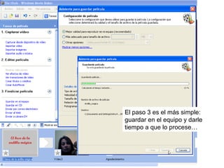 El paso 3 es el más simple:
guardar en el equipo y darle
tiempo a que lo procese…
 