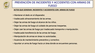 SECURITY CENTER AAA LTDA FUNDAMENTACION VIGILANCIA
PREVENCIÓN DE INCIDENTES Y ACCIDENTES CON ARMAS DE FUEGO
ACTOS QUE GENE...