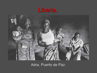 Liberia.




Adra, Puerto de Paz.
 
