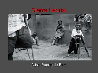 Sierra Leona.




Adra, Puerto de Paz.
 