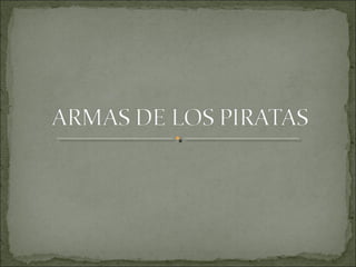 Armas de los piratas