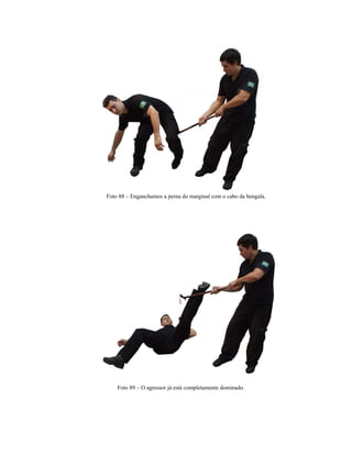 Foto 88 – Enganchamos a perna do marginal com o cabo da bengala.
Foto 89 – O agressor já está completamente dominado.
 