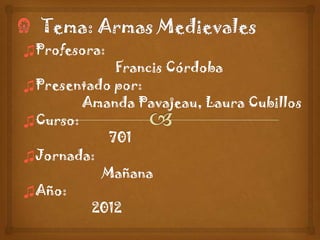 ♫Profesora:
            Francis Córdoba
♫Presentado por:
        Amanda Pavajeau, Laura Cubillos
♫Curso:
           701
♫Jornada:
          Mañana
♫Año:
         2012
 