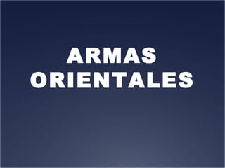 ARMAS
ORIENTALES
     
 