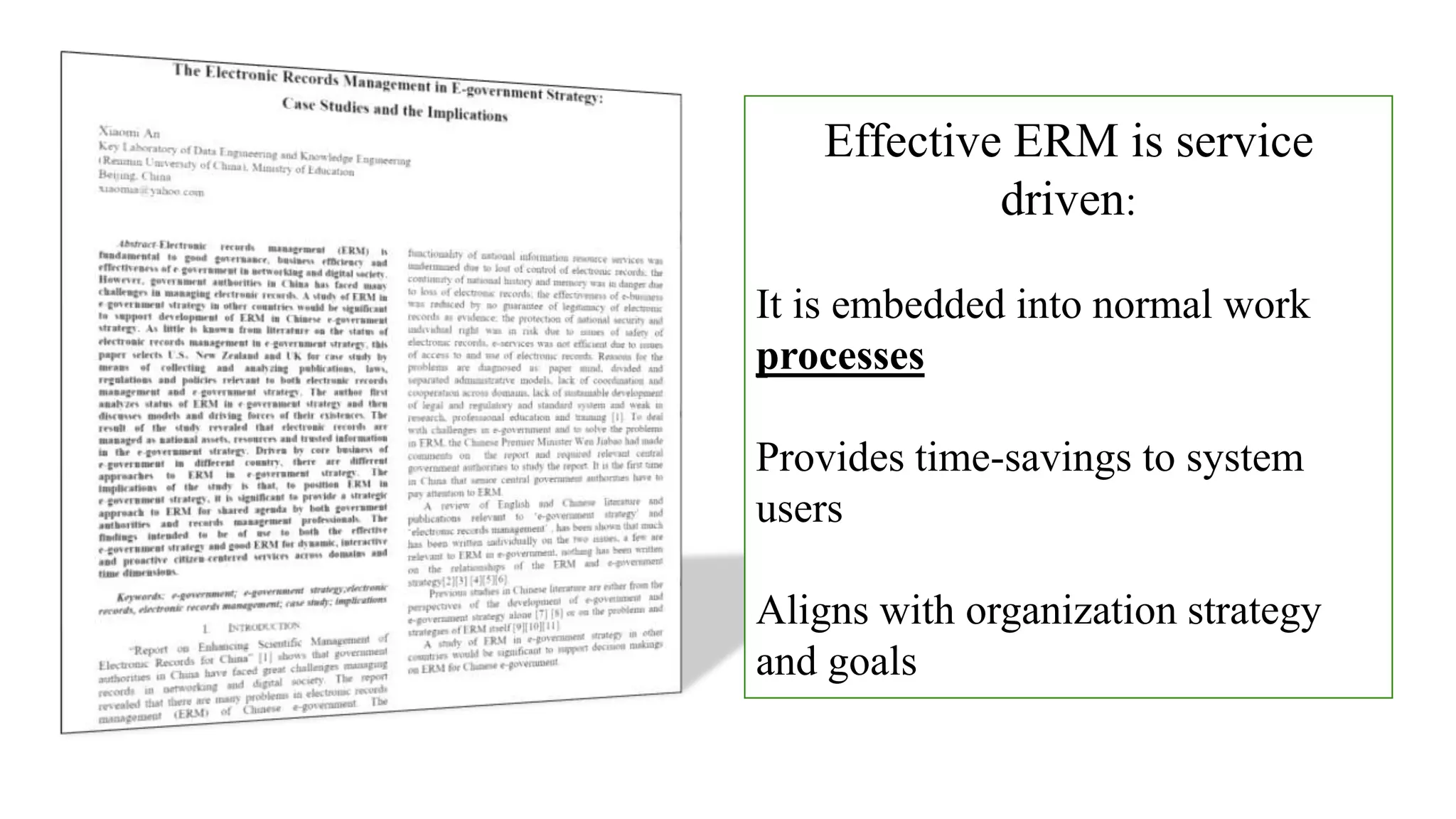 Effective ERM is service
driven:
It is embedded into normal work
processes
Provides time-savings to system
users
Aligns with organization strategy
and goals
 