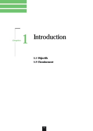 11
Chapitre
1 Introduction
1.1 Objectifs
1.2 Cheminement
 