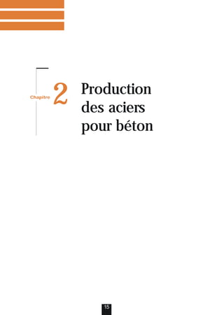 Chapitre
2 Production
des aciers
pour béton
15
 